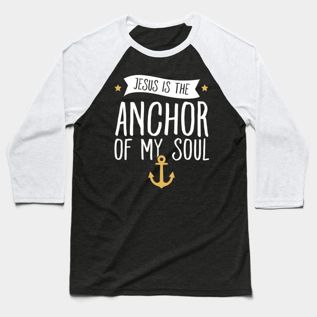 Jesus is the anchor of my soul Baseball T-Shirt by captainmood